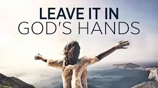 YOU NEED TO PRAY and Leave Everything In God's Hands! | Christian Motivational Prayers