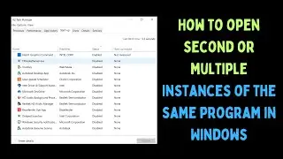 How to Open Second or Multiple Instances Of the Same Program in Windows 11