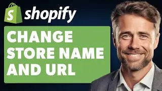 How to Change Your Shopify Store Name and URL (Full 2024 Guide)