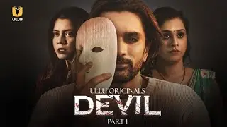 Devil | Part 1 | Ullu App | New Web Series | Priya Roy | Shivanya Sharma |Story Explain