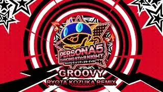 GROOVY - Ryota Kozuka Remix - Persona 5 Dancing In Starlight