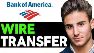 HOW TO WIRE TRANSFER MONEY BANK OF AMERICA