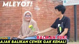 MLEYOT! AJAK BALIKAN CEWEK GAK KENAL - Part7