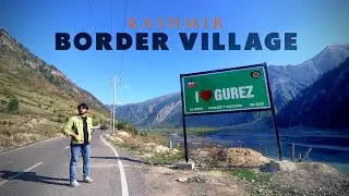 Border Village On 🇮🇳 LOC 🇵🇰 GULMARG TO GUREZ VALLEY | Offbeat Kashmir | Ep#2