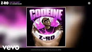 Z-Ro - I'm the Shit (Audio) ft. Jhonni Blaze
