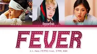 J.Y. Park FEVER (Feat. SUPERBEE(수퍼비), BIBI) Lyrics (박진영 FEVER 가사) [Color Coded Lyrics/Han/Rom/Eng]