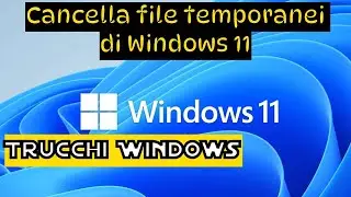 Cancelliamo i file temporanei di Windows 11 velocemente