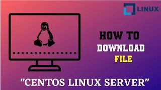 How to Download File CentOS Linux Server | Linux Full Tutorial 2020