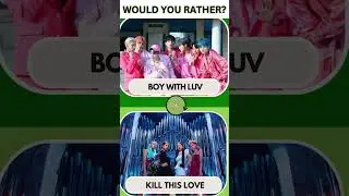 Would You Rather: K-Pop Song Edition 🎶✨💜🫶 | @quizgalaxtopia