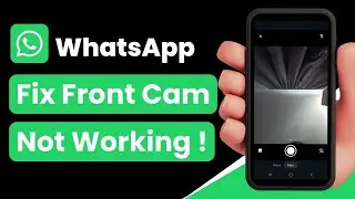 Front Camera Not Working in WhatsApp Video Call - Fix
