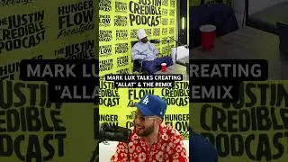 MARK LUX CHOPS IT UP WITH JUSTIN CREDIBLE ON THE CREATION OF "ALLAT"