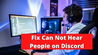 Fix can't Hear People on Discord 2022