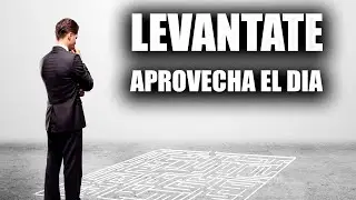 LEVÁNTATE Y CONQUISTA EL DÍA - Poderoso discurso motivacional