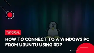 How to connect to a Windows PC from Ubuntu using RDP | VPS Tutorial