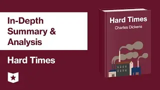 Hard Times by Charles Dickens | In-Depth Summary & Analysis
