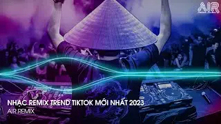Nonstop TikTok 2023 - Nhạc Remix Hot Trend TikTok Mới Nhất - Nonstop 2023 Vinahouse Bass Cực Mạnh