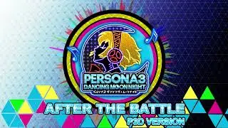 After the Battle - P3D Version - Persona 3 Dancing In Moonlight