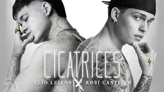 Elio Leiros & @KobiCantillo  - Cicatrices (Video Oficial)
