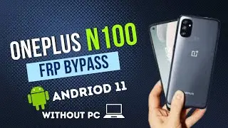 New Solution OnePlus Nord N100 Frp Bypass android 11 latest security Without Pc