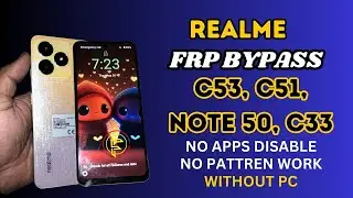 Full Solution Realme C51, C53, Note 50 Frp Bypass | No Apps Disable | No pattren | No Pc