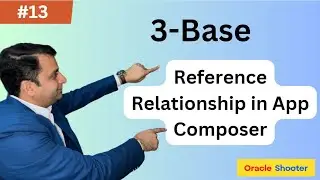 App_Composer #13- Type of Relationships and What Exactly Required of Reference Relationship