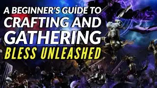 A Beginner's Guide to Crafting & Gathering in Bless Unleashed