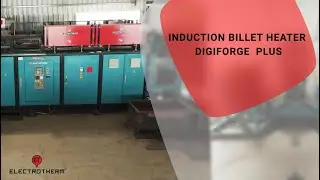 Induction Billet Heater | DigiForge Plus | Revolutionizing Metal Forging | Electrotherm