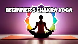 Yoga For Chakra Balancing | 10 Minute Yoga For Beginners