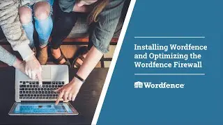 Installing Wordfence and optimizing the Wordfence firewall