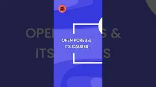 Causes of open pores