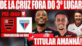 DE LA CRUZ FORA DA DISPUTA DE 3º LUGAR DA CA! MATHEUS GONÇALVES TITULAR! PRÉ JOGO FLA X FORTALEZA