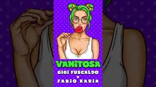 Vanitosa by Gigi Fuscaldo & Fabio Karia 