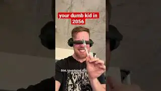 Your dumb kid in 2056 