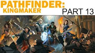 Pathfinder: Kingmaker Let's Play - Part 13 - Swamp Witch's Hut (Full Playthrough)