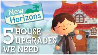 Animal Crossing New Horizons - 5 House Upgrades We NEED!