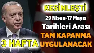 3 Hafta Tam Kapanma - Kesinleşti - Erdoğan Açıklama