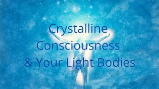 Crystalline Consciousness & Your Light Bodies ∞The 9D Arcturian Council,  Daniel Scranton 08-21-2022