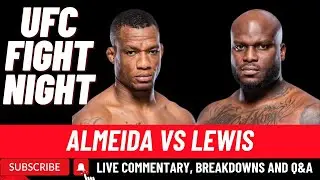 UFC FIGHT NIGHT: ALMEIDA VS LEWIS - Live Commentary, Breakdowns and Q&A