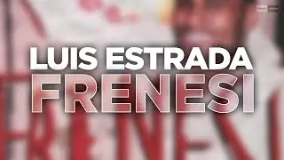 Luis Estrada - Frenesí (Official Audio)