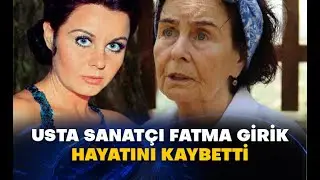 Fatma Girik Hayatını Kaybetti