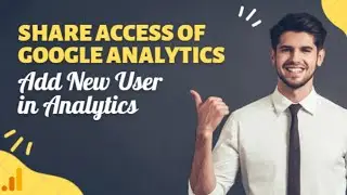 Google Analytics | Add users to Google Analytics | How To Share Google Analytics Access