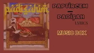 PAPTİRCEM - PADİŞAHIM (lyrics) (şarkı sözü)