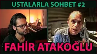 Ustalarla Sohbet #2: Fahir Atakoğlu | Reklam, Film, Dizi, Belgesel Müziklerinden Caz'a