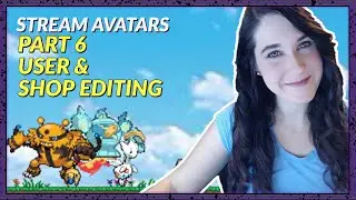 STREAM AVATARS | Part 6 User & Shop editing