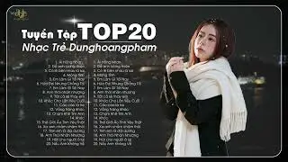 Ải Hồng Nhan - Dunghoangpham 2024 - Tuyển Tập Nhạc Trẻ Dunghoangpham Hot Nhất Hiện Nay