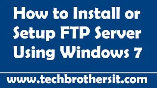 How to Install or Setup FTP Server Using Windows 7