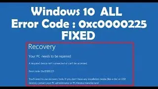 How to Fix Error Code 0xc0000225 Windows 10