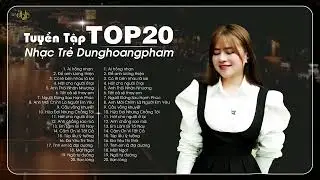 Ải Hồng Nhan - Dunghoangpham 2024 - Tuyển Tập Nhạc Trẻ Dunghoangpham Hot Nhất Hiện Nay