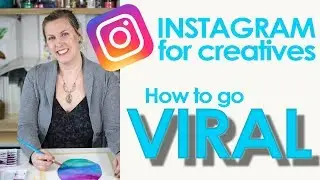 Instagram for Creatives: How to Go VIRAL (2019)