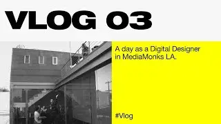 A day as a digital designer in MediaMonks LA (Vlog 03)